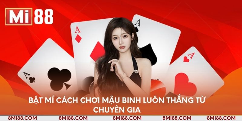bat-mi-cach-choi-mau-binh-luon-thang-tu-chuyen-gia