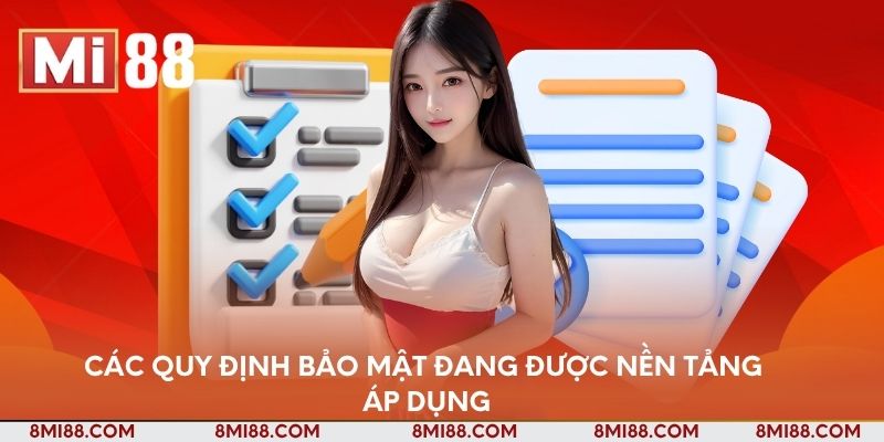 Các quy định bảo mật đang được nền tảng áp dụng