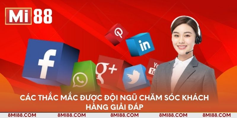 Các thắc mắc được đội ngũ chăm sóc khách hàng giải đáp