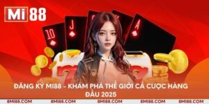 dang-ky-mi88-kham-pha-the-gioi-ca-cuoc-hang-dau-2025