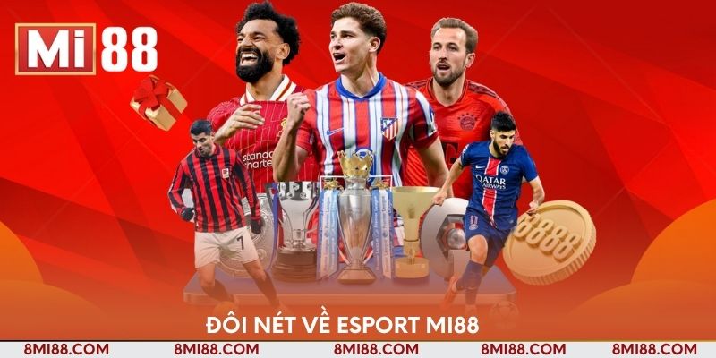 Đôi nét về Esport Nhà cái Mi88