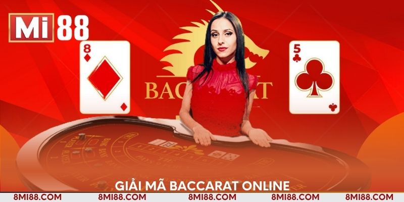 Giải mã Sự thật về Baccarat Online