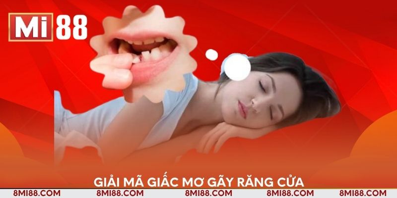 Giải mã giấc mơ gãy răng cửa