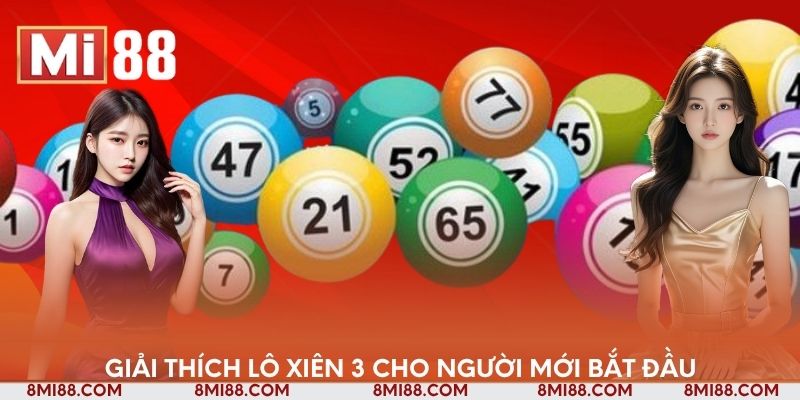 Giải thích lô xiên 3 cho người mới bắt đầu
