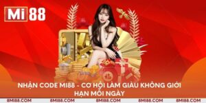 nhan-code-mi88-co-hoi-lam-giau-khong-gioi-han-moi-ngay