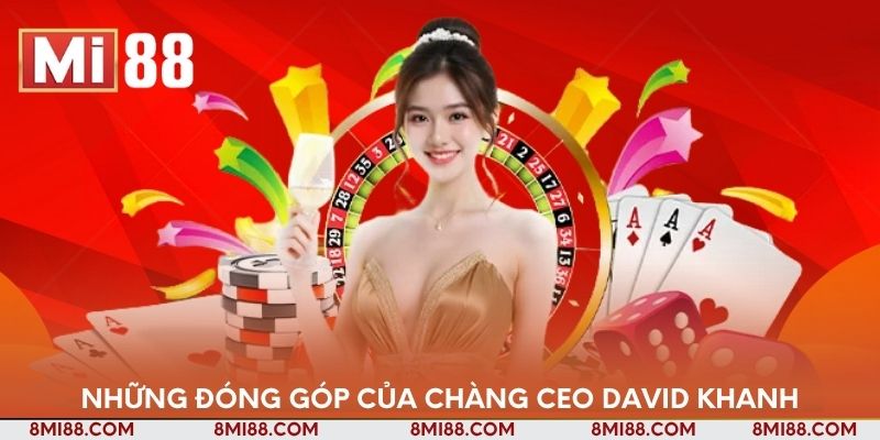 Những đóng góp của chàng CEO David Khanh