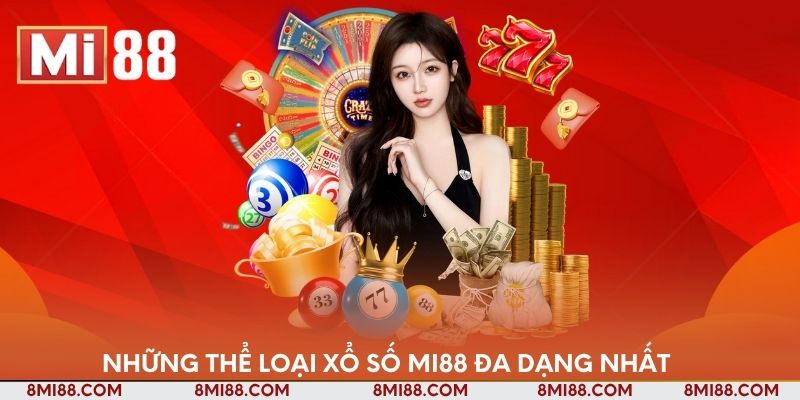 Những thể loại xổ số Nhà cái Mi88 đa dạng nhất
