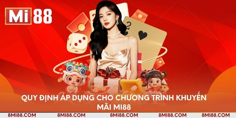 Quy định áp dụng cho chương trình khuyến mãi Nhà cái Mi88