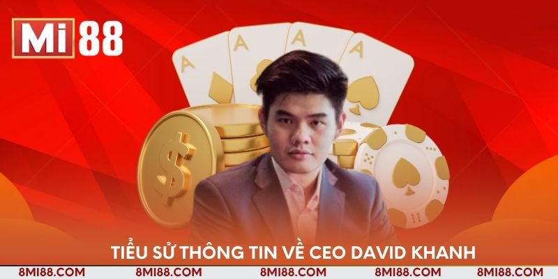 Tiểu sử thông tin về CEO David Khanh