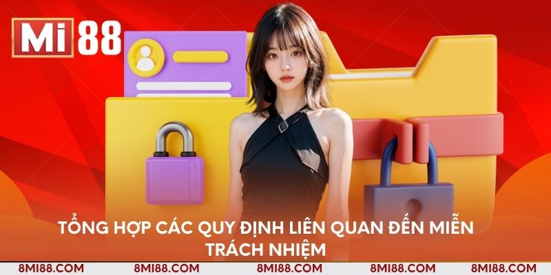 Tổng hợp các quy định liên quan đến miễn trách nhiệm