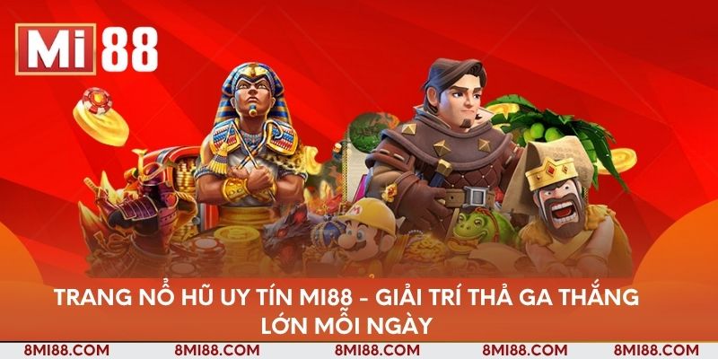 trang-no-hu-uy-tin-mi88-giai-tri-tha-ga-thang-lon-moi-ngay