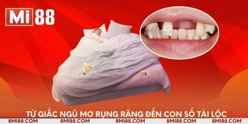 Từ giấc ngủ mơ thấy rụng răng đến con số tài lộc