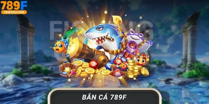bắn cá 789f