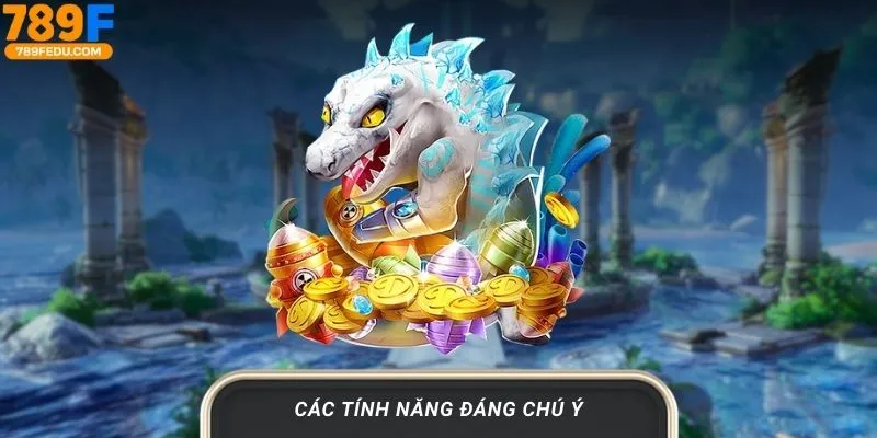 Các tính năng đáng chú ý