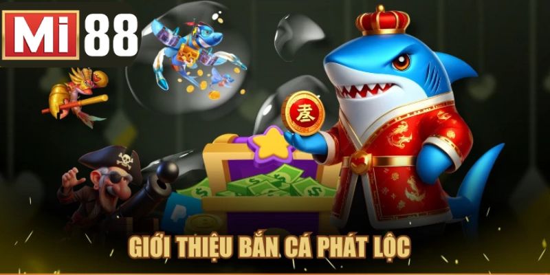 Giới thiệu Bắn Cá Phát Lộc